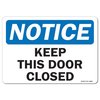 Signmission OSHA Notice Sign, Keep This Door Closed, 24in X 18in Aluminum, 18" W, 24" L, Landscape OS-NS-A-1824-L-19545